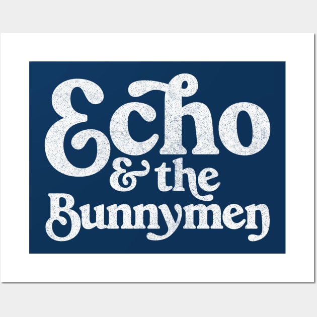 Echo & The Bunnymen / Faded Style Retro Typography Design Wall Art by DankFutura